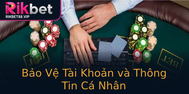 Bảo Vệ Tài Khoản và Thông Tin Cá Nhân Bảo Vệ Tài Khoản và Thông Tin Cá Nhân