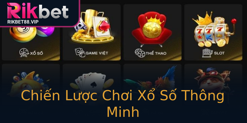 Chiến Lược Chơi Xổ Số Thông Minh Chiến Lược Chơi Xổ Số Thông Minh