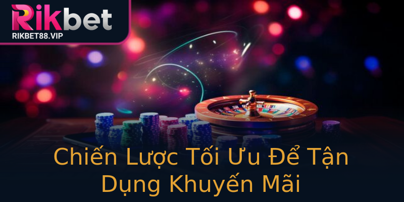 Chiến Lược Tối Ưu Để Tận Dụng Khuyến Mãi Chiến Lược Tối Ưu Để Tận Dụng Khuyến Mãi