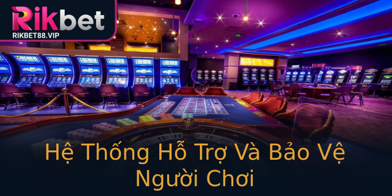 Hệ Thống Hỗ Trợ Và Bảo Vệ Người Chơi Hệ Thống Hỗ Trợ Và Bảo Vệ Người Chơi