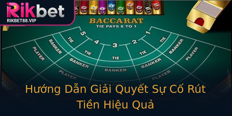 Hướng Dẫn Giải Quyết Sự Cố Rút Tiền Hiệu Quả Hướng Dẫn Giải Quyết Sự Cố Rút Tiền Hiệu Quả