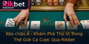 Keo Chau A Kham Pha Thu Vi Trong The Gioi Ca Cuoc Qua Rikbet