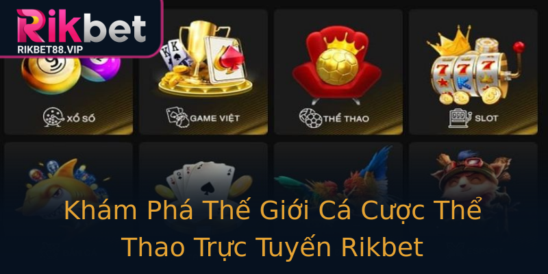 Khám Phá Thế Giới Cá Cược Thể Thao Trực Tuyến Rikbet Khám Phá Thế Giới Cá Cược Thể Thao Trực Tuyến Rikbet