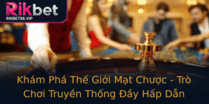 Kham Pha The Gioi Mat Chuoc Tro Choi Truyen Thong Ay Hap Dan