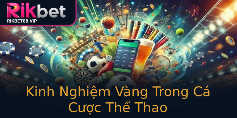 Kinh Nghiệm Vàng Trong Cá Cược Thể Thao Kinh Nghiệm Vàng Trong Cá Cược Thể Thao