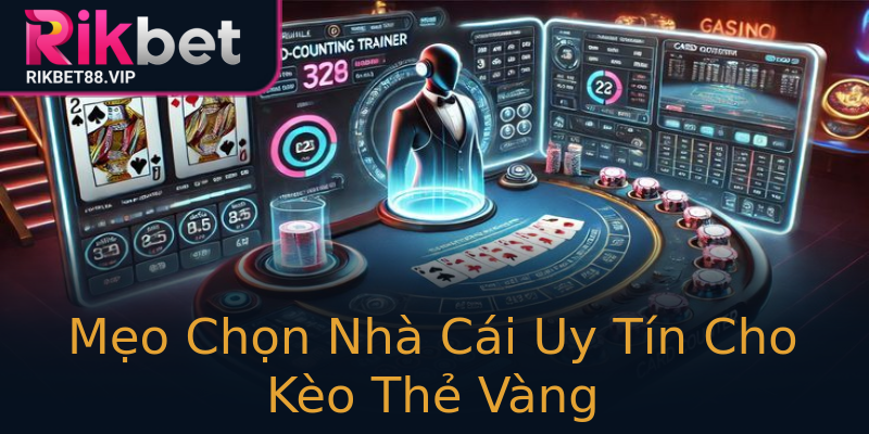 Mẹo Chọn Nhà Cái Uy Tín Cho Kèo Thẻ Vàng Mẹo Chọn Nhà Cái Uy Tín Cho Kèo Thẻ Vàng