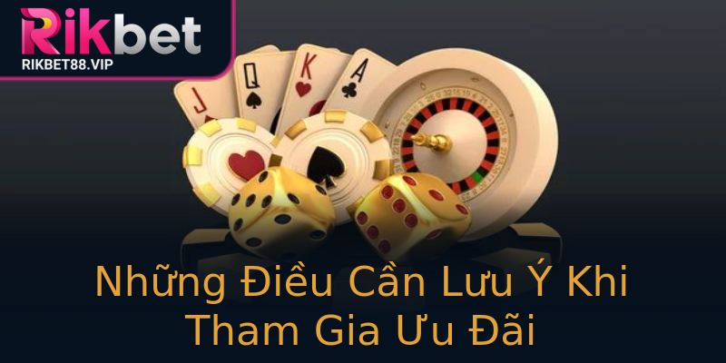 Những Điều Cần Lưu Ý Khi Tham Gia Ưu Đãi Những Điều Cần Lưu Ý Khi Tham Gia Ưu Đãi