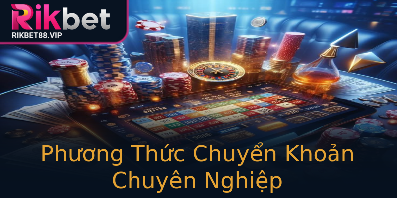 Phương Thức Chuyển Khoản Chuyên Nghiệp Phương Thức Chuyển Khoản Chuyên Nghiệp