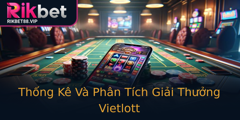 Thống Kê Và Phân Tích Giải Thưởng Vietlott Thống Kê Và Phân Tích Giải Thưởng Vietlott