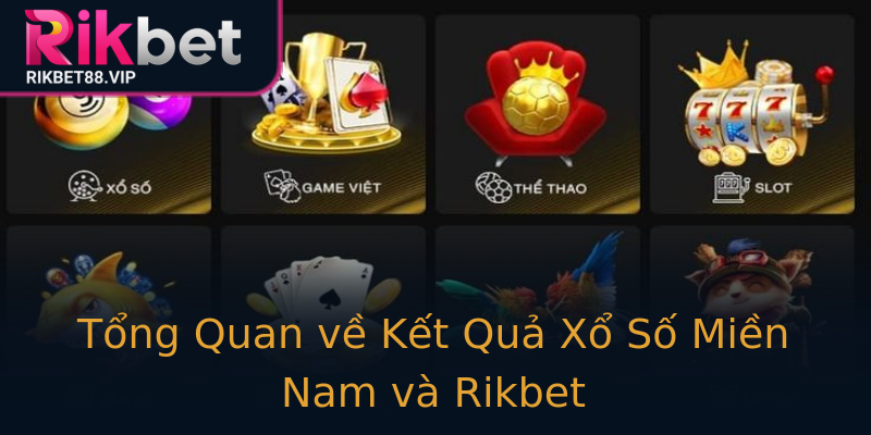 Tổng Quan về Kết Quả Xổ Số Miền Nam và Rikbet Tổng Quan về Kết Quả Xổ Số Miền Nam và Rikbet